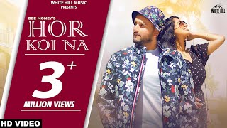 Hor Koi Na (Official Video) Dee Money | New Punjabi Songs 2021 | Romantic Punjabi Songs 2021