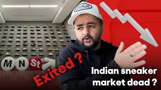 Why did I EXIT Mainstreet ? Indian Sneaker market is dead ?