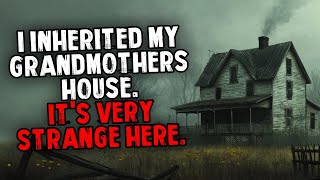I Inherited My Grandmothers House. Its Very Strange Here.