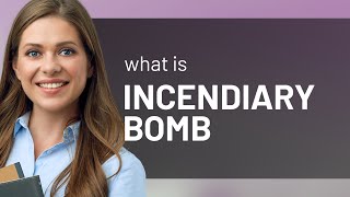 Understanding "Incendiary Bomb": An English Language Guide