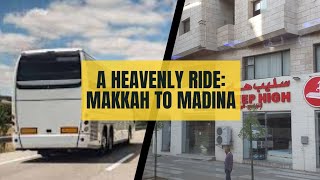 Unveiling the Scenic Route: Makkah to Madina by Bus