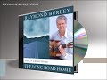 The Long Road Home - Raymond Burley