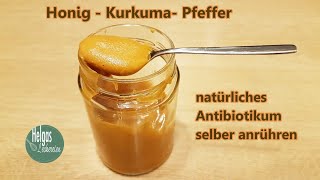 natürliches Antibiotikum, ein altbewährtes Mittel aus Honig, Kurkuma und schwarzem Pfeffer