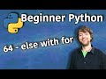 Beginner Python Tutorial 64 - else with for