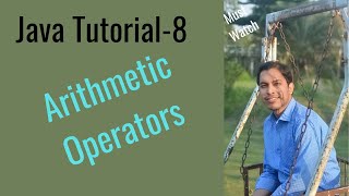 Java Tutorial-8: Arithmetic Operators