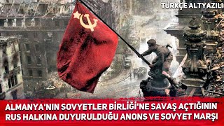 Almanya'nın Sovyetler Birliği'ne savaş açtığının Rus halkına duyurulduğu anons ve Sovyet marşı