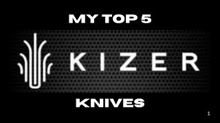 My Top 5 Kizer Knives