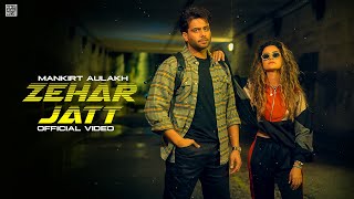 Zehar Jatt : Mankirt Aulakh (Official Video) Latest Punjabi Song 2023