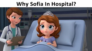 Sofia The First: Why Sofia is in Hospital