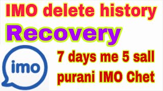 Recovery imo all history imo Chet voice Chet video call nhi