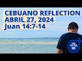 [CEBUANO]: Abril 27, 2024 | Juan 14:7-14 | Sabado sa Ika-upat nga Semana sa Pagkabanhaw, Cycle B