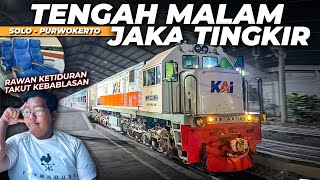 TENGAH MALAM SOLO - PURWOKERTO !! RAWAN TIDUR KEBABLASAN SAMPAI JAKARTA | Trip KA Jaka Tingkir