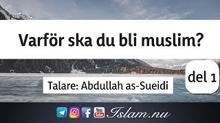 Varför ska du bli muslim? | del 1 | Abdullah as-Sueidi