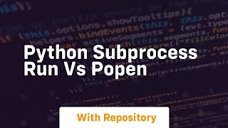 python subprocess run vs popen