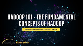 Hadoop 101 - The Fundamental Concepts of Hadoop