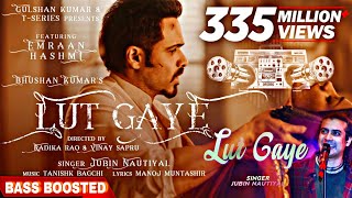 Lut Gaye (Full Song) Bass boosted songs 99Nocopyrightlyrics Emraan Hashmi, Yukti Hashmi