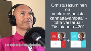 Omistusasuminen on vuokra-asumista kannattavampaa - totta vai tarua - Tiistaiaudio #201