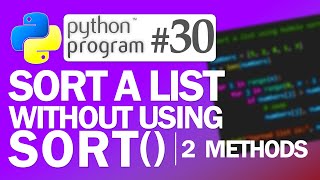 🐍Python Program #30: Sort a List Without Using Sort Method | Python Programming