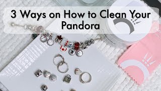 3 Ways on How to Clean Your Pandora!