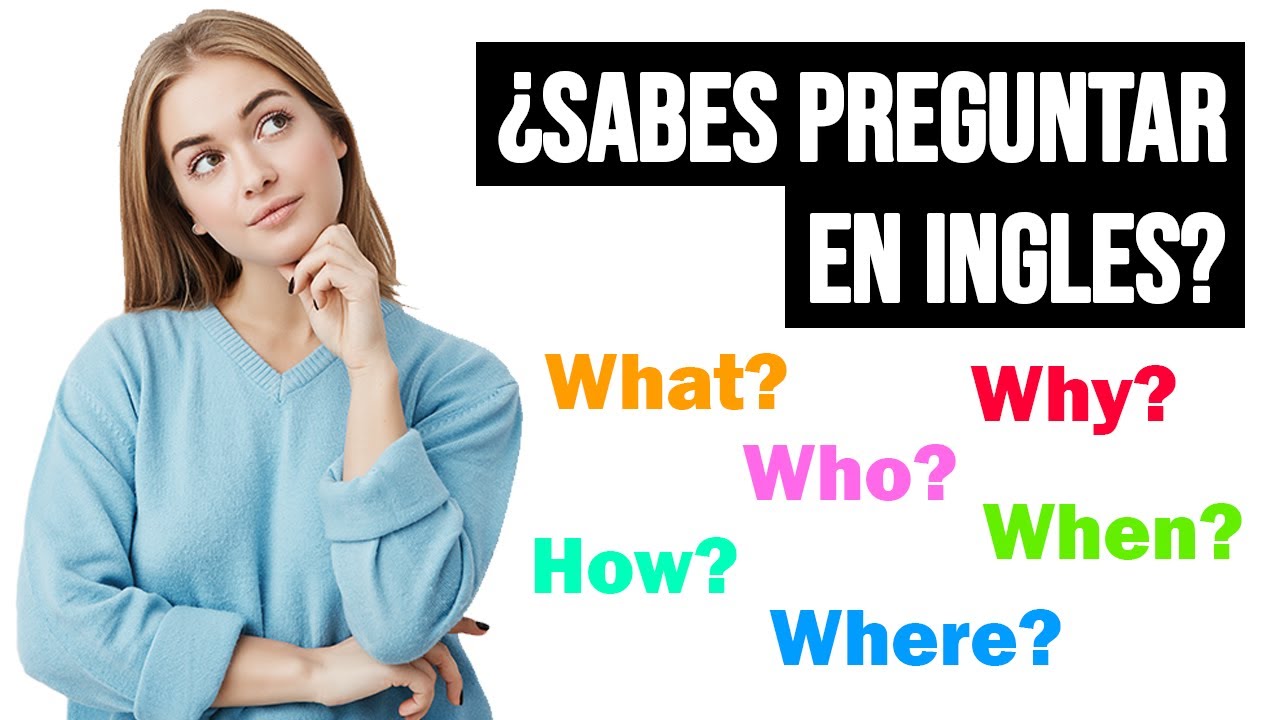 ¿Sabes COMO Hacer PREGUNTAS En INGLÉS? 🤔 | Aprende A Hacer Preguntas En ...