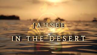 Jahsee - In the Desert