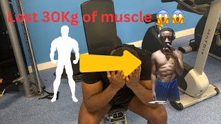 I lost over 30Kg of muscle in 15 months