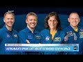 astronauts open up about unexpectedly long stay in space