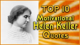 Top 10 Helen Keller Quotes | Inspirational Quotes | Motivational Quotes