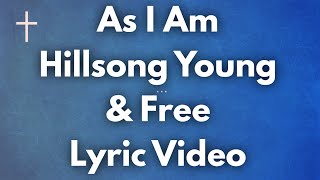 As I Am - Hillsong Young & Free Lyrics