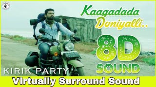 Kaagadada Doniyalli | 8D Audio Song | Kirik Party | Bass Boosted | Kannada 8D Songs
