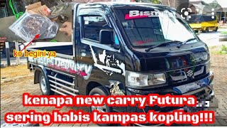 kenapa new carry Futura sering habis kampas kopling!!!