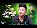 một mình Đếm giọt sầu rơi khang lê tuyệt Đỉnh nhạc trữ tình bolero nghe hay tê tái