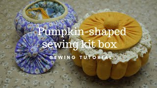 Sewing a pumpkin-shaped sewing kit box | Ideas sewing | Yuu Pham