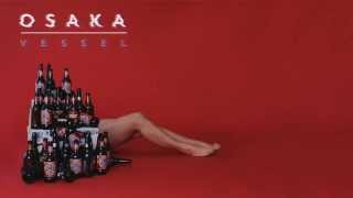 Osaka - Vessel (OFFICIAL AUDIO)