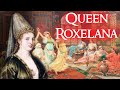 The Slave Girl who Became Ottoman Empress | Hurrem Sultan