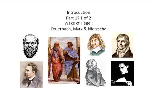 Phi 1 Pt 15 1 of 2 Wake of Hegel Feuerbach Marx Nietzsche