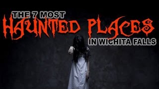 7 Most Haunted Places in Wichita Falls, Texas