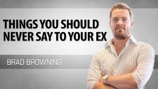 5 Things You Should Never Say To Your Ex