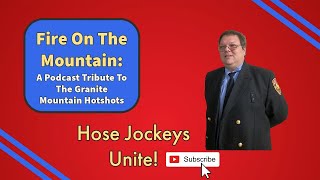 Hose Jockeys Unite Live!- Fire On The Mountain: A Podcast Tribute to the Granite Mountain Hotshots