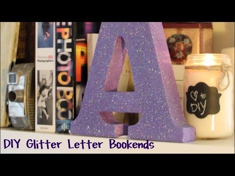 DIY: Glitter Letter Bookends | Super Easy! DIY: Glitter Letter Bookends | Super Easy!