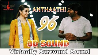 Anthathi | 8D Audio Song | 96 Movie | High Quality | Tamil 3D/8D Songs