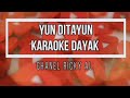 Karaoke lagu dayak Yun Ditayun #LaguGawai #YunDitayun