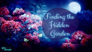 Relaxing Story for Anxiety | Finding the Hidden Garden | Soothing Bedtime Story for Grown Ups