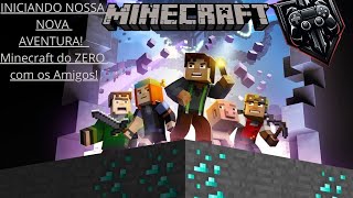 Começamos do ZERO! A Nova Jornada no Minecraft com os Amigos!