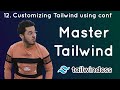 Customizing Tailwind CSS using tailwind.config.js file: Tailwind Tutorial #12