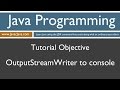 Learn Java Programming - OutputStreamWriter to the console Tutorial
