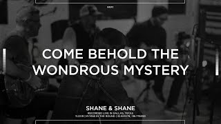 Come Behold The Wondrous Mystery [Acoustic] - Shane \u0026 Shane