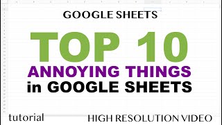 Top 10 Google Sheets Advanced User Annoyances