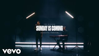 Phil Wickham - Sunday Is Coming (Acoustic)