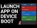 Automate Android - How to Launch an App When the Device Boots Up